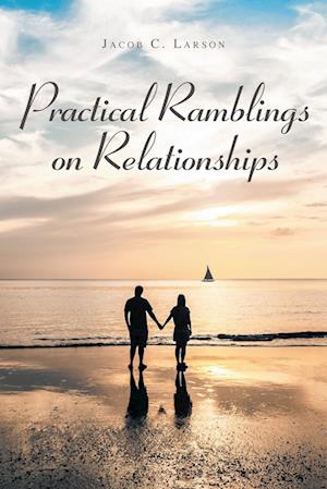 Practical Ramblings On Relationships