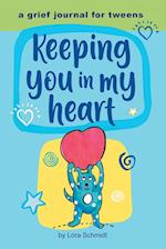 Keeping you in my Heart  A grief journal for tweens