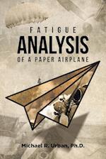 Fatigue Analysis of a Paper Airplane 