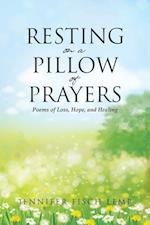 Resting on a Pillow of Prayers; Poems of Loss, Hope, and Healing 