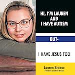 Hi, I'm Lauren And I Have Autism But- I Have Jesus Too