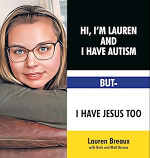 Hi, I'm Lauren And I Have Autism But- I Have Jesus Too