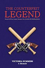 THE COUNTERFEIT LEGEND A Memoir