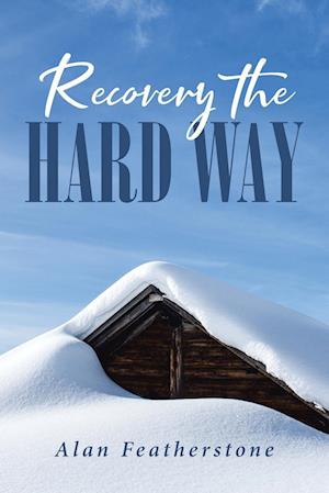 Recovery the Hard Way