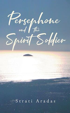 Persephone and the Spirit Soldier