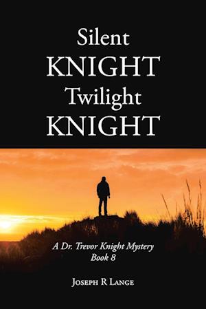 Silent Knight Twilight Knight A Dr. Trevor Knight Mystery Book 8