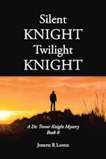 Silent Knight Twilight Knight A Dr. Trevor Knight Mystery Book 8 