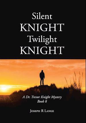 Silent Knight Twilight Knight   A Dr. Trevor Knight Mystery Book 8