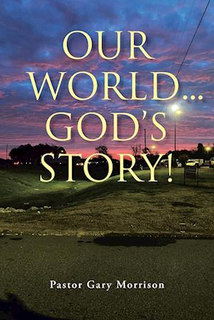 Our World... God's Story!