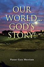 Our World... God's Story! 
