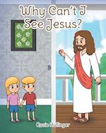 Why Can't I See Jesus? 