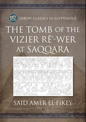 The Tomb of the Vizier Re‘-wer at Saqqara