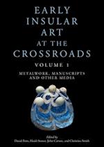 Early Insular Art at the Crossroads