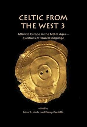 Celtic from the West 3: Atlantic Europe in the Metal Ages - Questions of Shared Language