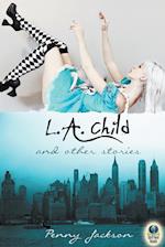 L.A. Child and Other Stories 