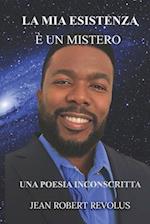 La mia esistenza è un mistero.