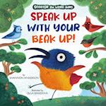 Speak Up with Your Beak Up!