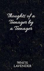 Thoughts of a teenager by a teenager 