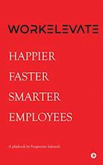 Workelevate: Happier Faster Smarter Employees 
