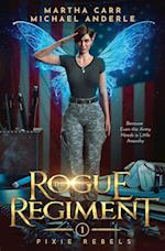 The Rogue Regiment: Pixie Rebels Book One 