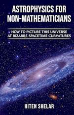 ASTROPHYSICS FOR NON-MATHEMATICIANS 