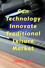 Can Technology Innovate Traditional Leisure Market 