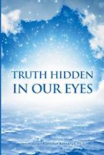 TRUTH HIDDEN IN OUR EYES 