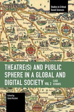 Theater(s) and Public Sphere in a Global and Digital Society, Volume 2