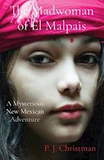 The Madwoman of El Malpais: A Mysterious New Mexican Adventure 