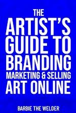 The Artist's Guide To Branding Marketing & Selling Art Online 