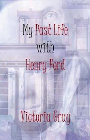 My Past Life with Henry Ford