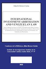 INTERNATIONAL INVESTMENT ARBITRATION AND VENEZUELAN LAW.  Legal Opinions on State's Consent for Arbitration, Public Interest Contracts, Mining     Concessions, Administrative Silence, Revocation of Administrative Acts, Reversion of  Assets in Concessions