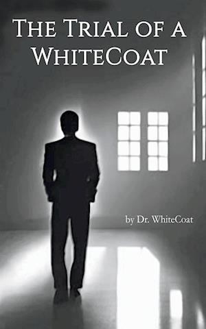 The Trial of a WhiteCoat