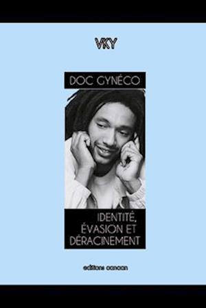 Doc Gynéco Identité, Évasion Et Déracinement