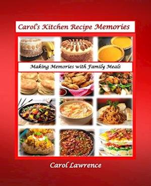 Carol's Kitchen Recipe Memories : Delicious recipes and some with loving stories.