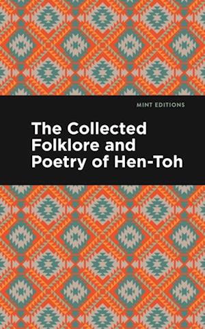 Collected Folklore and Poetry of Hen-Toh