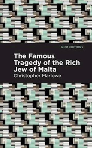 The Famous Tragedy of the Rich Jew of Malta