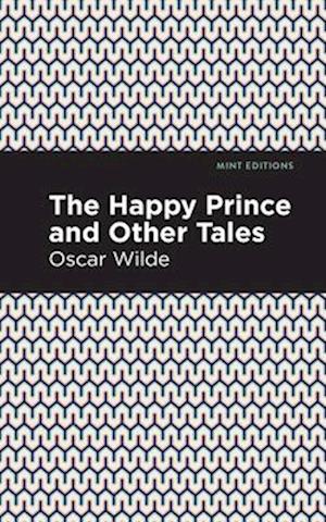 The Happy Prince, and Other Tales