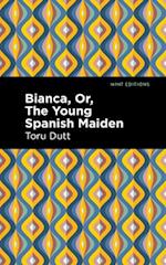 Bianca, Or, the Young Spanish Maiden
