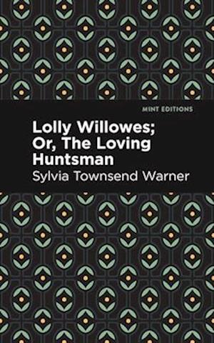 Lolly Willowes: Or, The Loving Huntsman