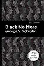 Black No More (Large Print Edition) : Being an Account of the Strange and Wonderful Workings of Science in the Land of the Free A.D. 1933-1940 