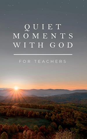 Quiet Moments with God for Teachers