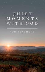 Quiet Moments with God for Teachers 