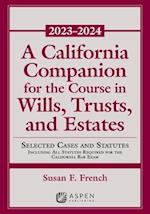 A California Companion for the Course in Wills, Trusts, and Estates 2023-2024