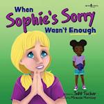 When Sophie's Sorry Wasn't Enough