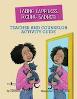 Faking Happiness, Feeling Sadness Teacher and Counselor Activity Guide
