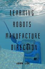 Learning Robots Manufacture Direction 