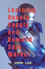 Learning Robots Supply And Demand Sale Market 