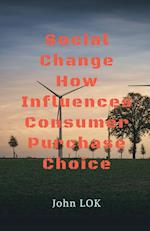 Social Change How Influences Consumer Purchase Choice 