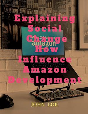 Explaining Social Change How Influence Amazon Development